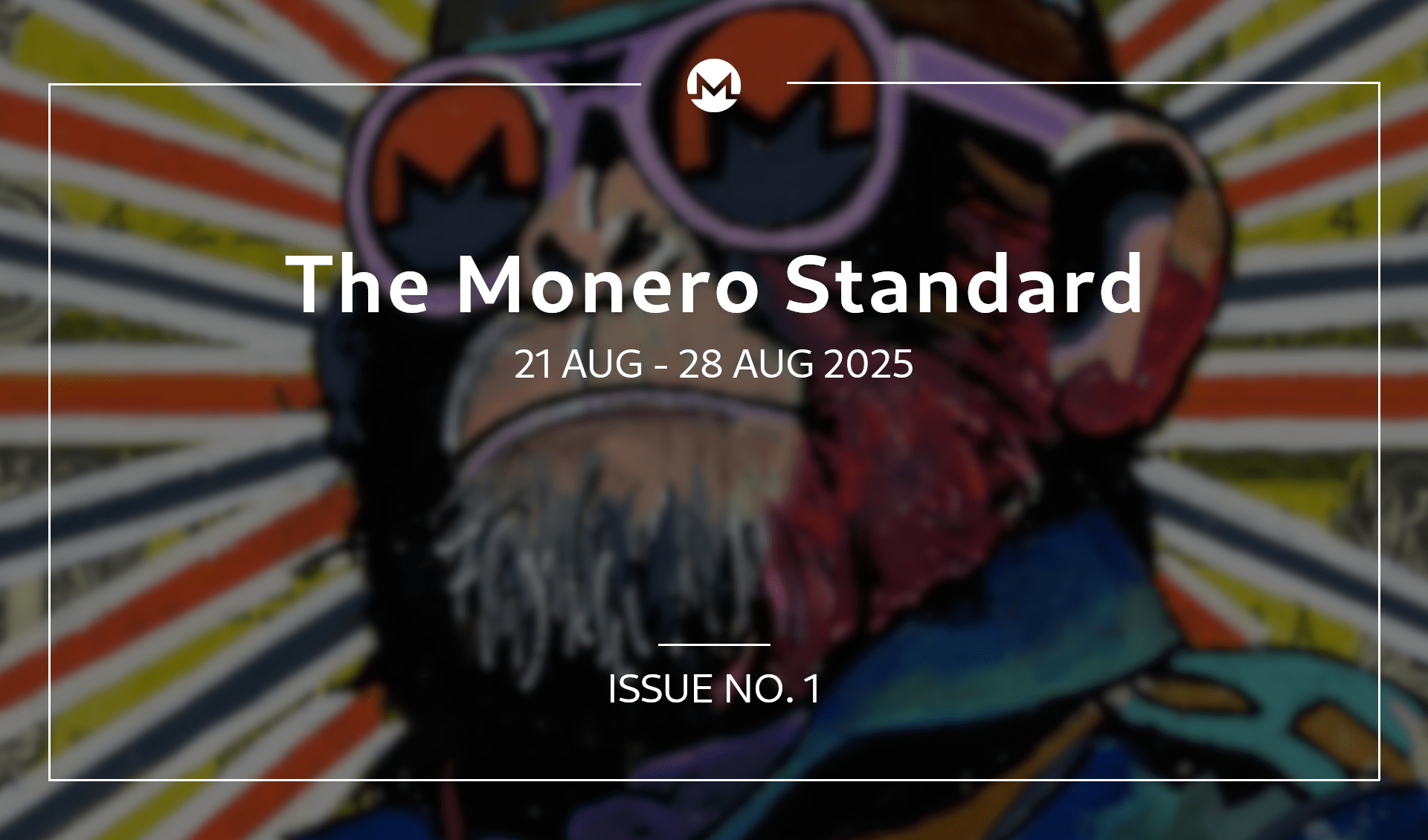 The Monero Standard #1: 21 Aug 2025 - 28 Aug 2025