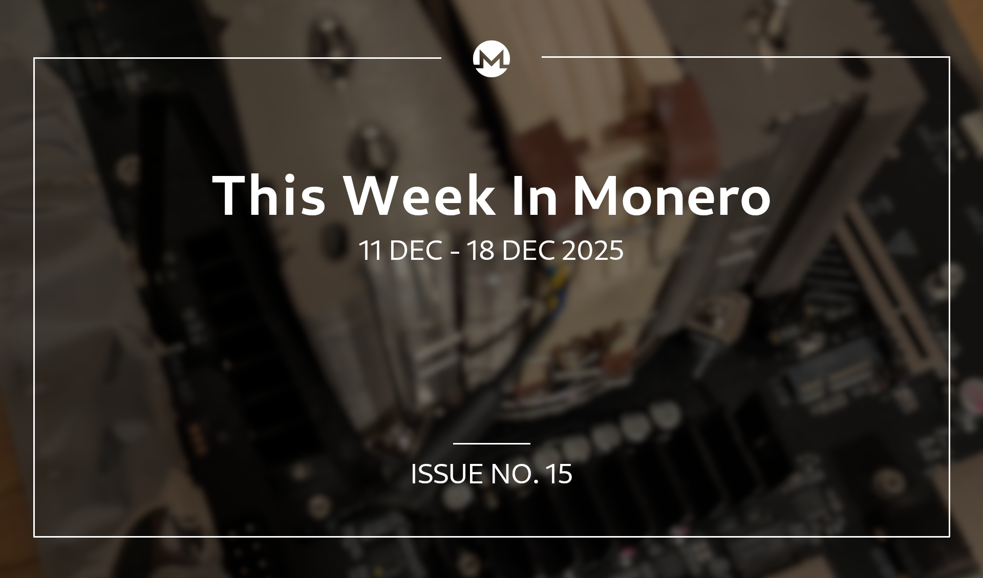 This Week In Monero #15: 11 Dec 2025 - 18 Dec 2025