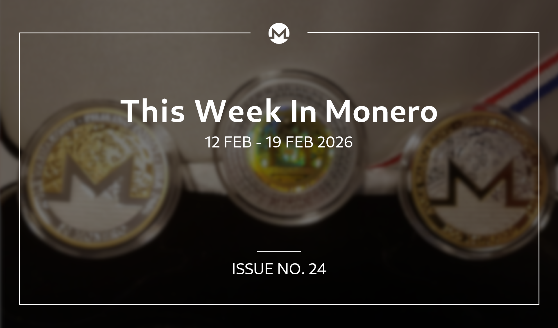 This Week In Monero #24: 12 Feb 2026 - 19 Feb 2026