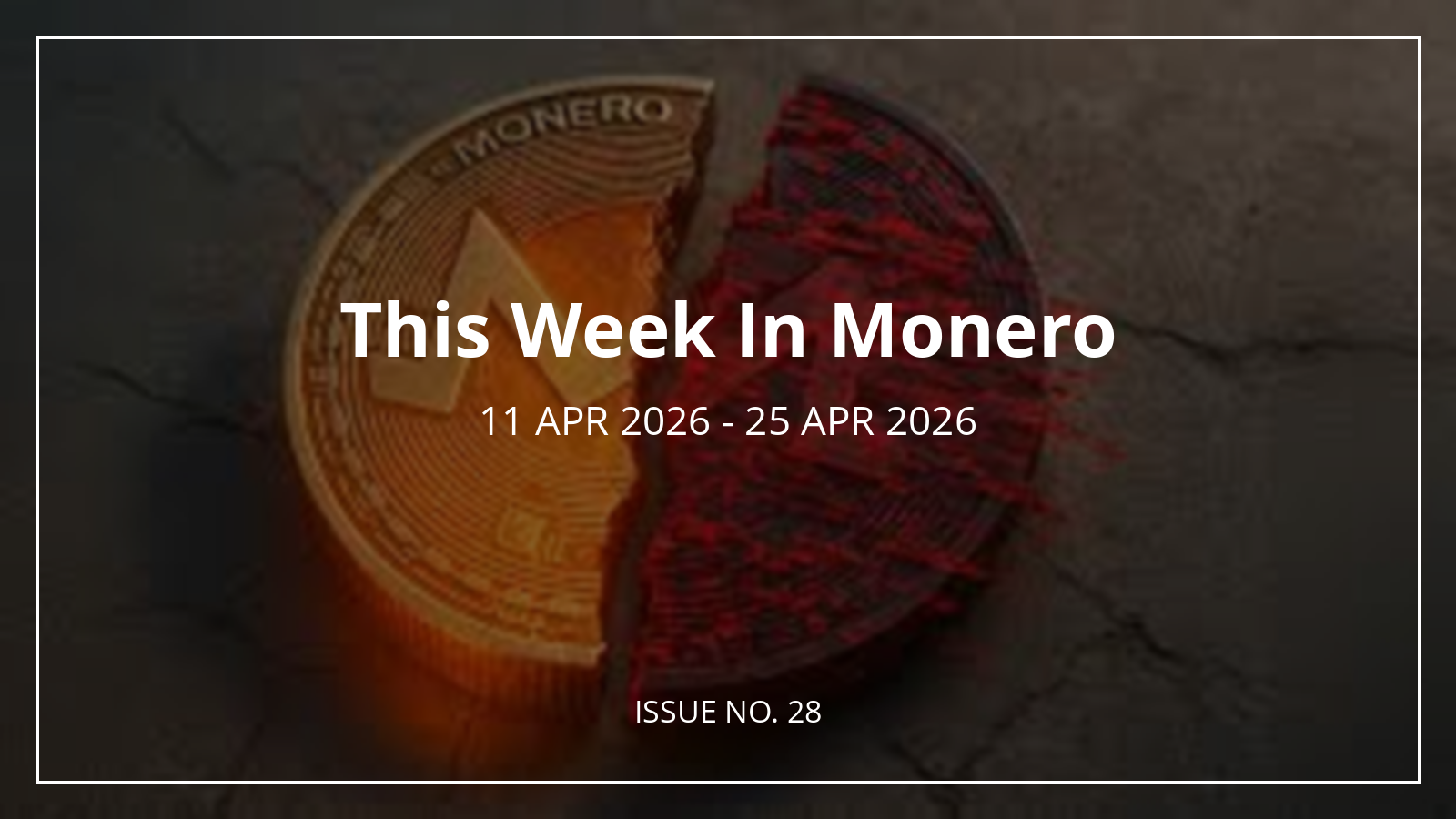 This Week In Monero #28: 18 Apr 2026 - 25 Apr 2026