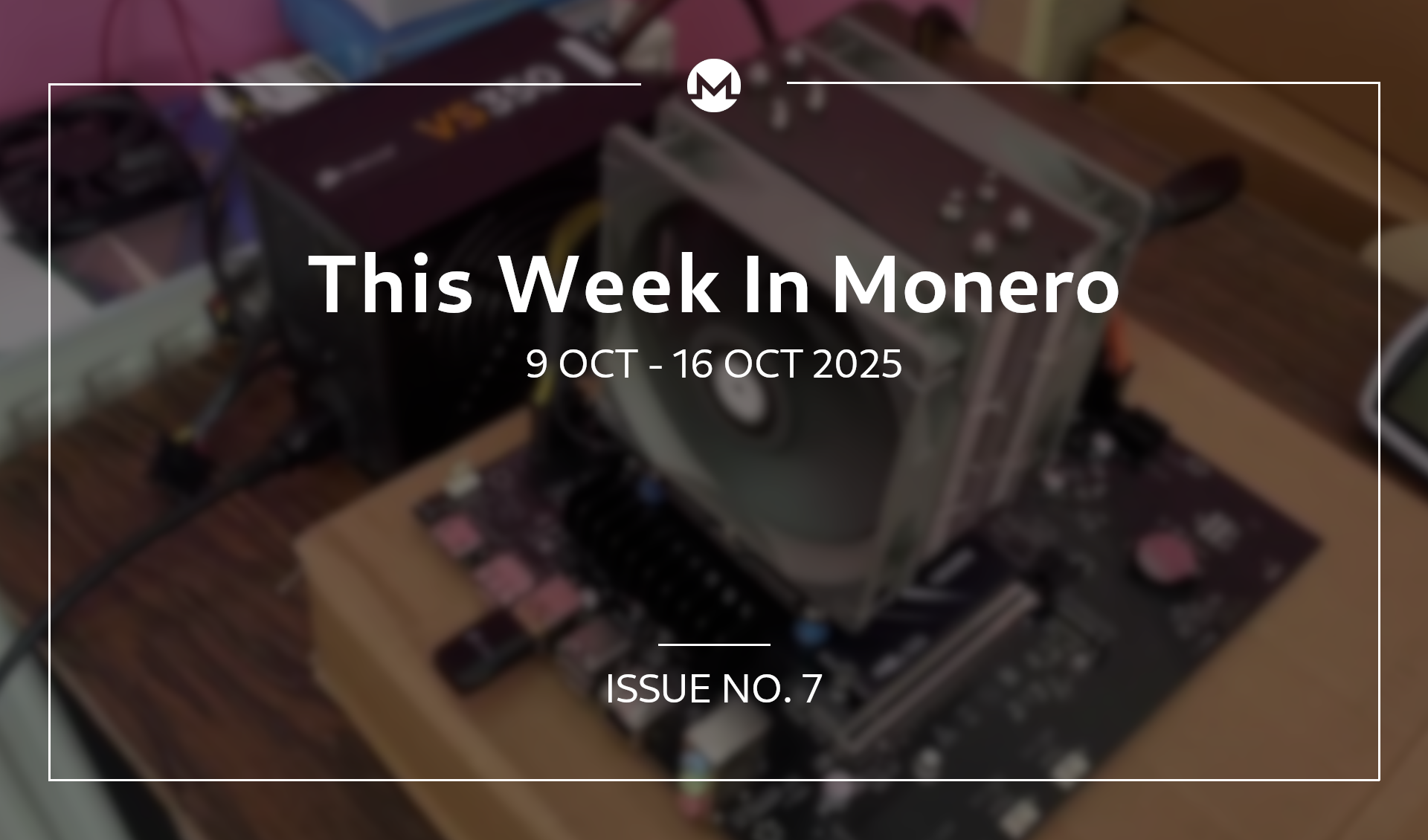 This Week In Monero #7: 9 Oct 2025 - 16 Oct 2025